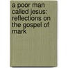 A Poor Man Called Jesus: Reflections On The Gospel Of Mark door Jose Cardenas Pallares