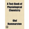 A Text-Book of Physiological Chemistry Volume 224; V. 1900 by Olof Hammarsten