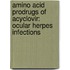 Amino Acid Prodrugs Of Acyclovir: Ocular Herpes Infections