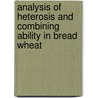 Analysis Of Heterosis And Combining Ability In Bread Wheat door Habtamu Seboka Tura