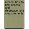 Arpanet Host To Host Access And Disengagement Measurements by United States Government
