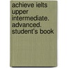 Achieve Ielts Upper Intermediate. Advanced. Student's Book by Susan Hutchison
