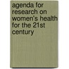 Agenda for Research on Women's Health for the 21st Century by United States Government