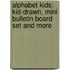 Alphabet Kids: Kid-Drawn, Mini Bulletin Board Set And More