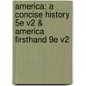 America: A Concise History 5E V2 & America Firsthand 9E V2 door Rebecca Edwards