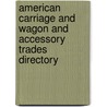 American Carriage and Wagon and Accessory Trades Directory door Onbekend