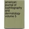 American Journal of Syphilography and Dermatology Volume 5 door [Anonymus Ac02837004]
