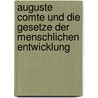 Auguste Comte und die Gesetze der menschlichen Entwicklung by Claudia Müller