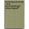 Auslandsaufenthalte - eine karrierebedingte Notwendigkeit? door Cornelia Weidner