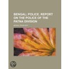 Bengal; Police. Report on the Police of the Patna Division door United States Government
