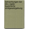 Betrachtungen Ber Die J Ngste Bayerische Strafgesetzgebung door C.A. Zenetti