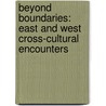 Beyond Boundaries: East And West Cross-Cultural Encounters by Michelle Ying Ling Huang