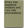 Binary Tree Sequence Rotations and t-ary Tree Enumerations door Ro-Yu Wu