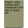 Bogert, Oaks, Hansen and Neeleman's the Law of Trusts, 9th door George G. Bogert