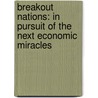 Breakout Nations: In Pursuit of the Next Economic Miracles door Ruchir Sharma