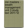 Cisi Masters - Wealth Management Unit 3 Study Text 2011/12 door Bpp Learning Media