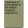 Catalogue Of Early Prints In The British Museum (Volume 2) door William Hughes Willshire