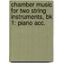 Chamber Music For Two String Instruments, Bk 1: Piano Acc.