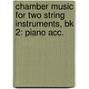 Chamber Music For Two String Instruments, Bk 2: Piano Acc. door Samuel Applebaum