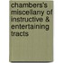 Chambers's Miscellany of Instructive & Entertaining Tracts