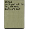 China's Participation In The Imf, The World Bank, And Gatt door Michel Oksenberg
