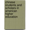 Chinese Students And Scholars In American Higher Education door Jianyi Huang