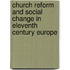 Church Reform and Social Change in Eleventh Century Europe