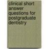 Clinical Short Answer Questions For Postgraduate Dentistry by Zarina Shaikh