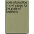 Code of Practice in Civil Cases for the State of Louisiana