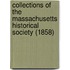 Collections Of The Massachusetts Historical Society (1858)