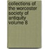 Collections of the Worcester Society of Antiquity Volume 8