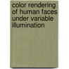 Color Rendering Of Human Faces Under Variable Illumination door Somying Thainimit