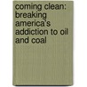 Coming Clean: Breaking America's Addiction To Oil And Coal by Michael Brune