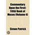 Commentary Upon The First[-Fifth] Book Of Moses (Volume 4)