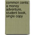 Common Cents: A Money Adventure, Student Book, Single Copy
