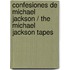 Confesiones de Michael Jackson / The Michael Jackson Tapes