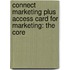 Connect Marketing Plus Access Card for Marketing: The Core