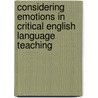 Considering Emotions in Critical English Language Teaching door Sarah Benesch
