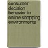 Consumer Decision Behavior In Online Shopping Environments