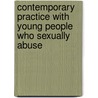 Contemporary Practice with Young People Who Sexually Abuse door Martin C. Calder