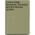 Control Freak: Hormones, The Brain, And The Nervous System
