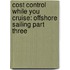 Cost Control While You Cruise: Offshore Sailing Part Three