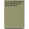 Cours de Pathologie Et de Th Rapeutique G N Rales Volume 3 by Tulliard Charles (Bookplate)