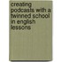 Creating Podcasts With A Twinned School In English Lessons