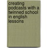 Creating Podcasts With A Twinned School In English Lessons door Sandra Thillmann
