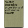 Creating Successful Acquisition And Joint Venture Projects door John E. Triantis