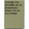 Cuando Me Arrodillo en Tu Presencia / When I'm On My Knees door Anita Corinne Donihue