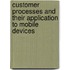 Customer Processes And Their Application To Mobile Devices