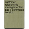 Customer Relationship Management im B2C E-Commerce Bereich by Schübbe Andrea