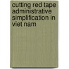 Cutting Red Tape Administrative Simplification In Viet Nam by Publishing Oecd Publishing